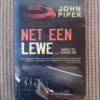 Net Een Lewe. Moenie Dit Verkwis Nie - John Piper
