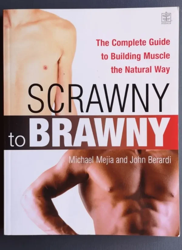 Scrawny to Brawny – Michael Mejia, John Berardi