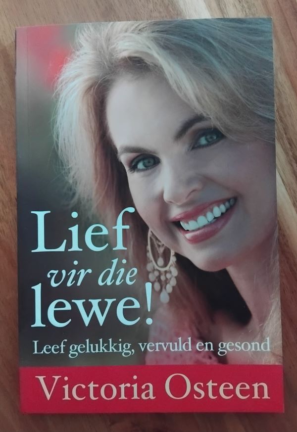 Lief vir die lewe – Leef gelukkig, vervuld en gesond – Victoria Osteen Lief vir die lewe – Leef gelukkig, vervuld en gesond – Victoria Osteen