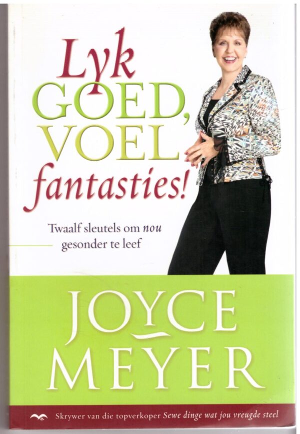 Lyk Goed, Voel Fantasties! – Joyce Meyer
