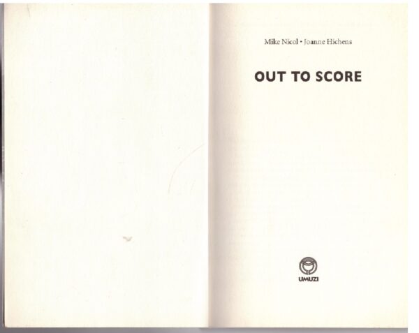 Out to Score-4 Out to Score – Mike Nicol, Joanne Hichens secondhand book