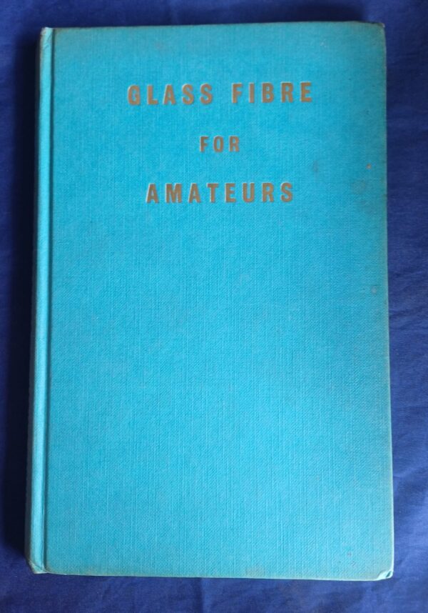 Glass fibre for amateurs - Lewis, Warring Glass fibre for amateurs - Lewis, Warring