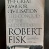 The Great War For Civilisation: The Conquest of The Middle East - Robert Fisk