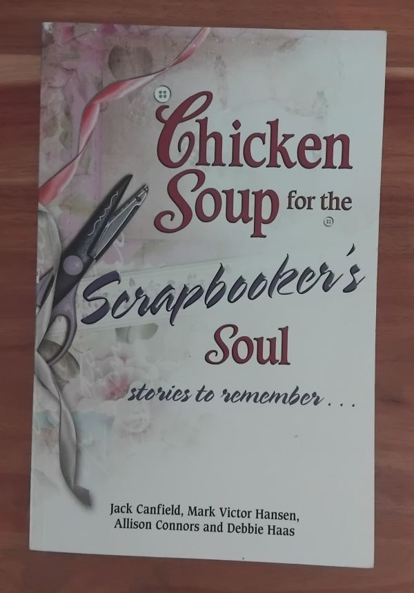 Chicken Soup For The Scrapbooker's Soul - Jack Canfield Et Al