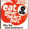 Eat Your Heart Out – Felicity Lawrence secondhand book