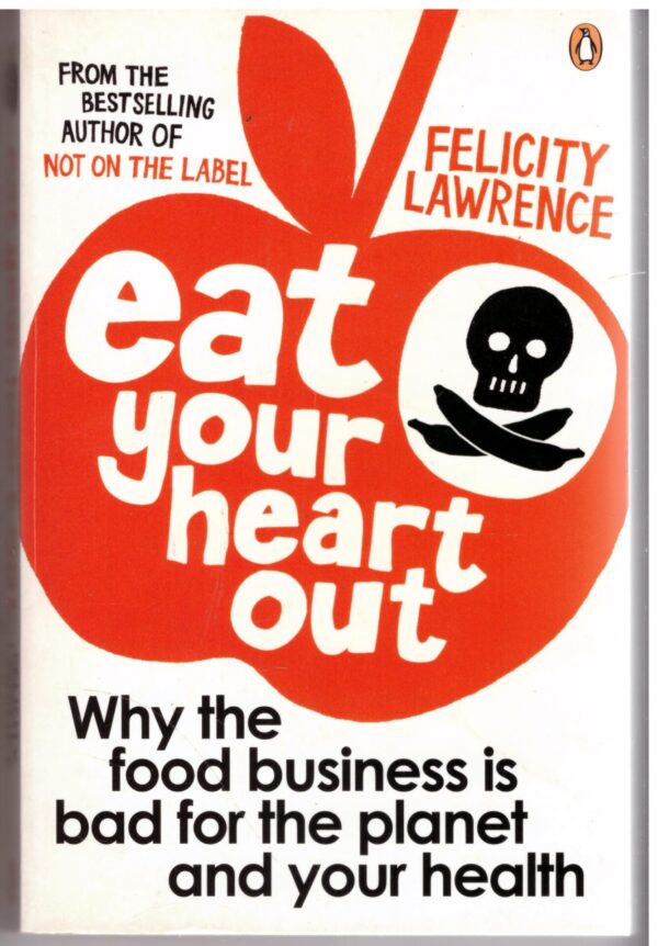 Eat Your Heart Out – Felicity Lawrence secondhand book