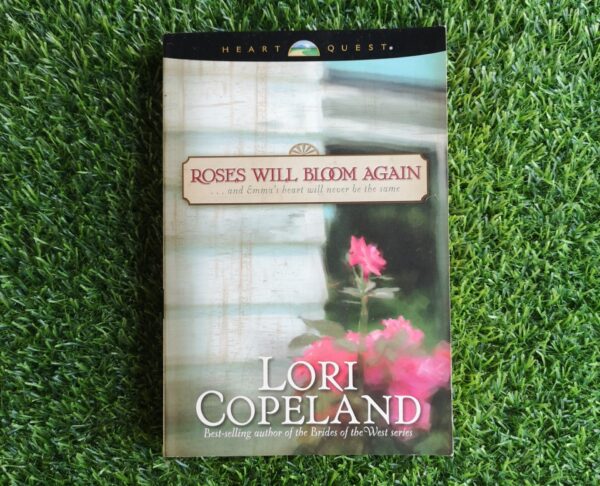 Roses will bloom again - Lori Copeland