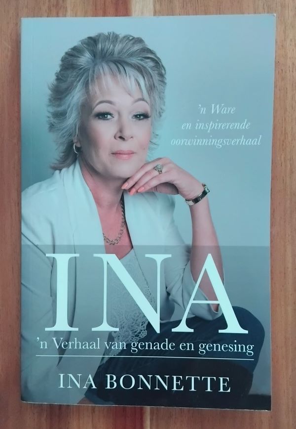 Ina: 'n Verhaal van genade en genesing - Ina Bonnette Ina: 'n Verhaal van genade en genesing - Ina Bonnette