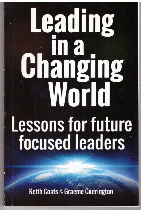 Leading in a Changing World - Graeme Codrington, Keith Coats