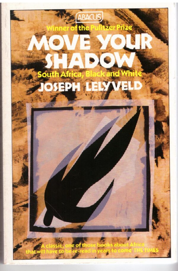 Move Your Shadow: South Africa, Black and White - Joseph Lelyveld Move Your Shadow: South Africa, Black and White – Joseph Lelyveld secondhand book