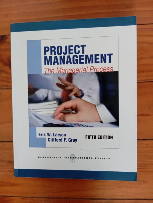 Project Management: The Managerial Process - Erik W. Larson & Clifford F. Gray