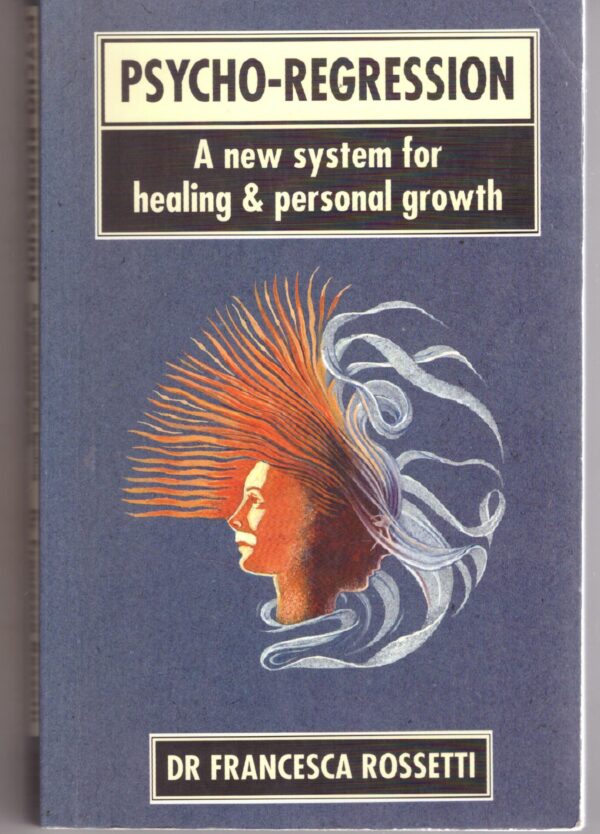 Psycho-Regression: A New System for Healing and Personal Growth - Francesca Rossetti