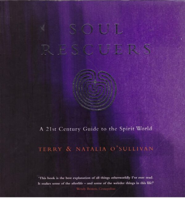 Soul Rescuers: A 21st century guide to the spirit world - Terry O’Sullivan, Natalia O’Sullivan