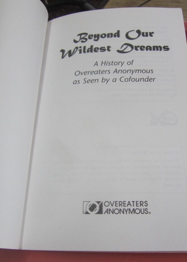 Beyond our Wildest Dreams: A History of Overeaters Anonoymous as seen by a Cofounder