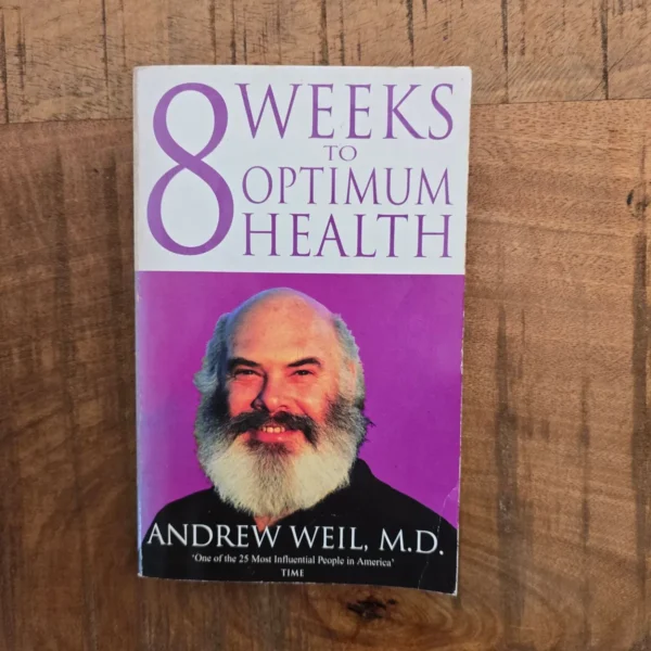 8 Weeks To Optimum Health - Andrew Weil. This is a used book.