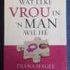 Wat elke vrou in 'n man wil hê / Wat elke man in 'n vrou wil hê - John Hagee. This is a secondhand book.