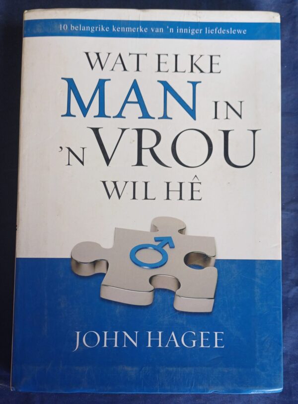 Wat elke vrou in 'n man wil hê / Wat elke man in 'n vrou wil hê - John Hagee