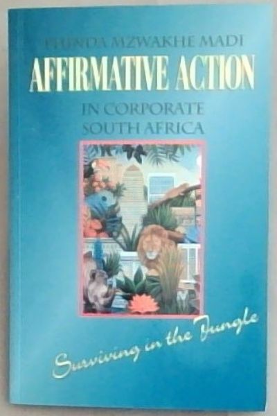 Affirmative Action In Corporate South Africa - Phinda Mzwakhe Madi