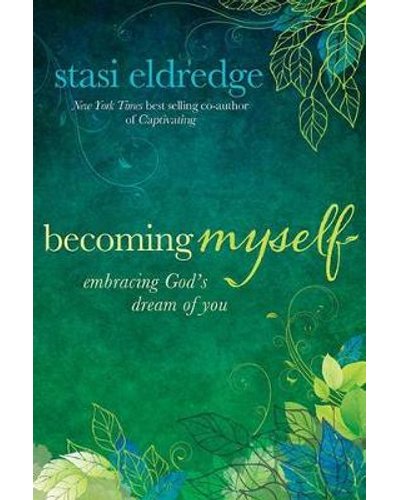 Becoming Myself: Embracing God's Dream of You - Stasi Eldredge