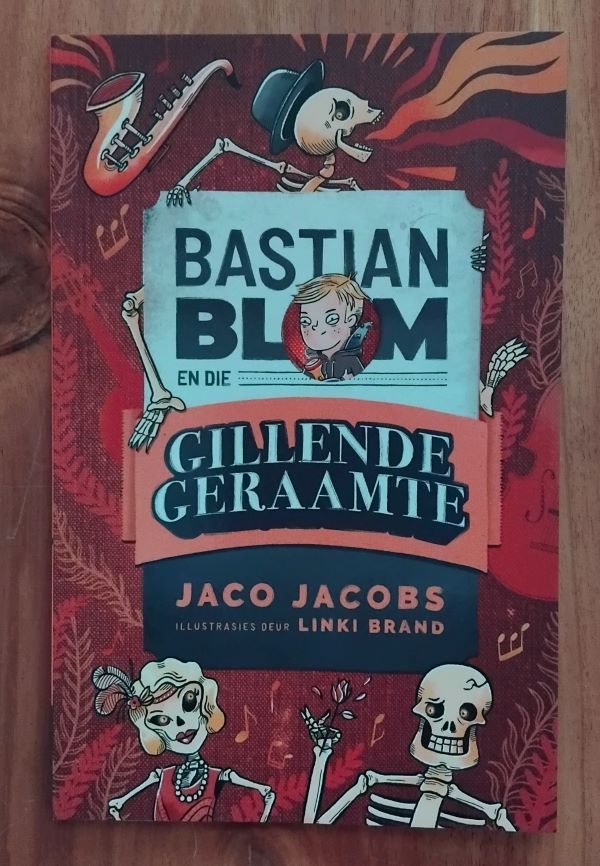 Bastian Blom En Die Gillende Geraamte - Jaco Jacobs Bastian Blom En Die Gillende Geraamte - Jaco Jacobs
