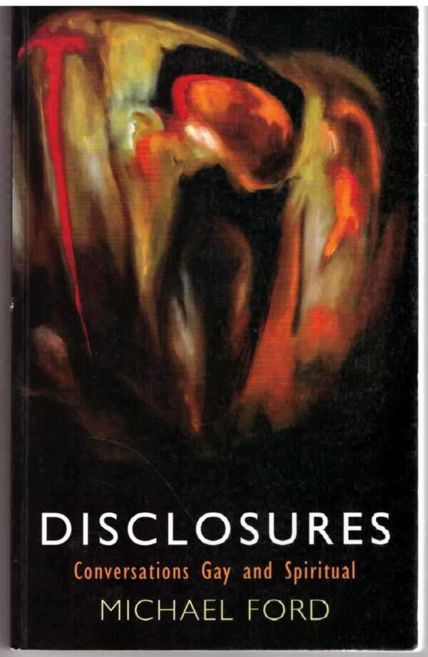 Disclosures: Conversations Gay And Spiritual - Michael Ford Disclosures: Conversations Gay And Spiritual – Michael Ford secondhand book