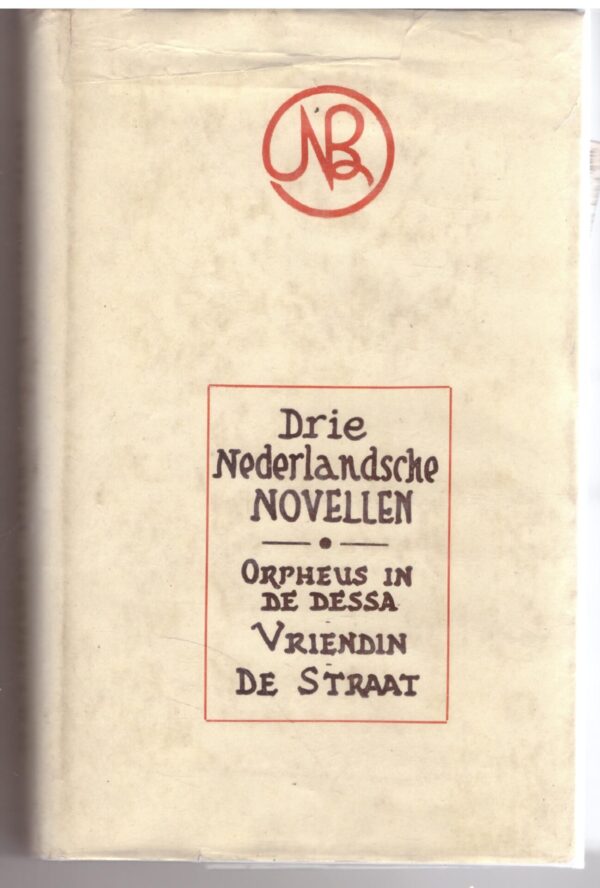 Drie Nederlandsche Novellen: Orpheus In De Dessa, Vriendin, De Straat