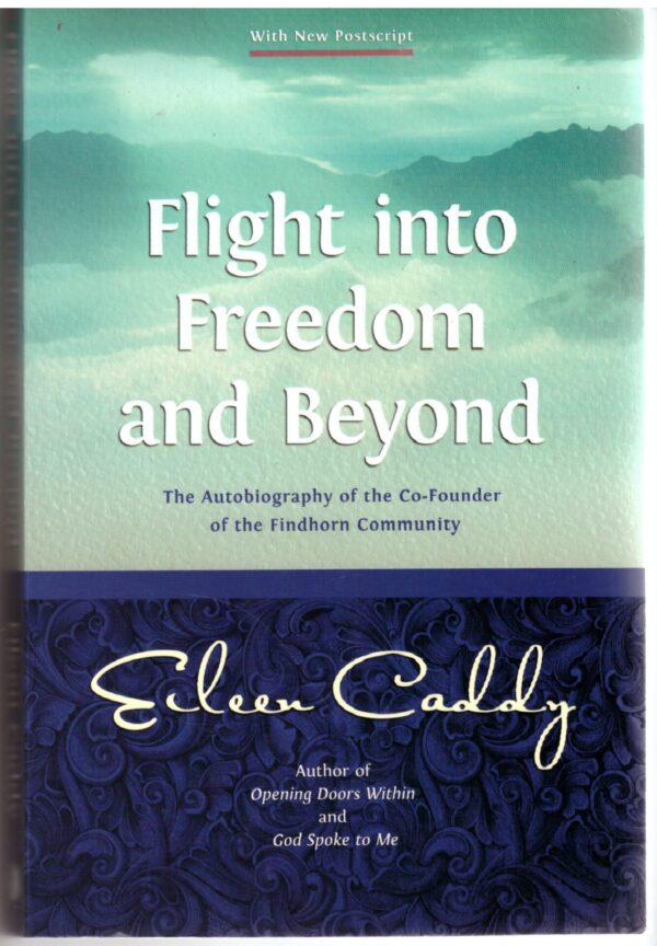 Flight Into Freedom And Beyond - Eileen Caddy