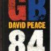 GB84 - David Peace. This is a preloved book.