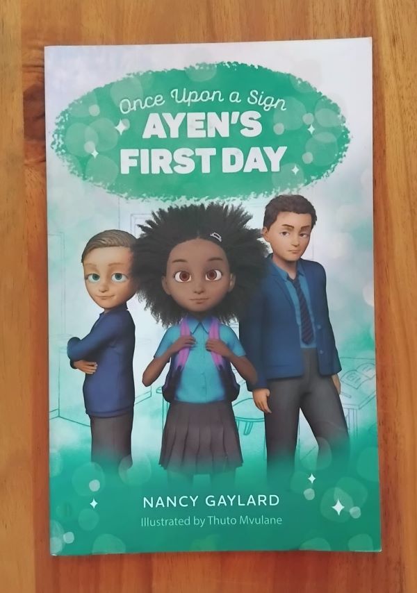 Once Upon A Sign: Ayen's First Day - Nancy Gaylard Once Upon A Sign: Ayen's First Day - Nancy Gaylard