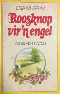 Roosknop Vir ‘n Engel: Verse Van ‘n Vrou - Ena Murray