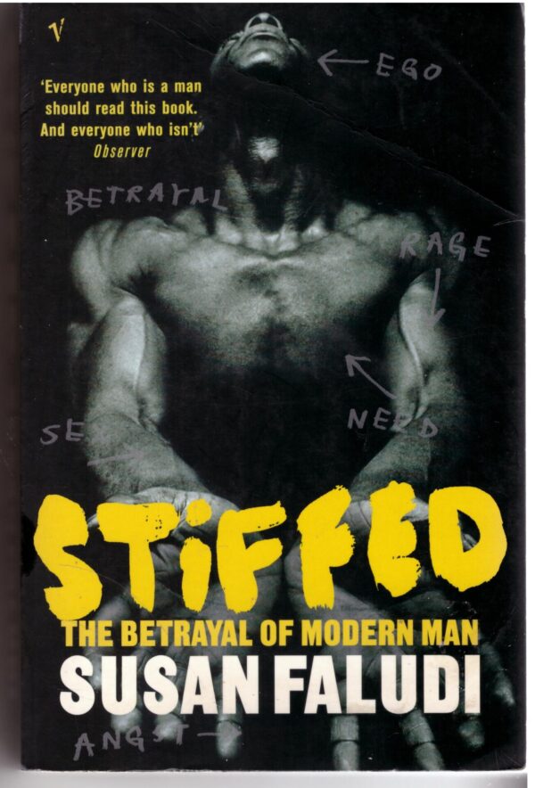 Stiffed: The Betrayal of Modern Man - Susan Faludi. This is a used book.