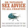 Dr Tatiana's Sex Advice To All Creation - Olivia Judson