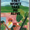 They Won't Take Me Alive - Claribel Alegría
