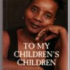 To My Children's Children - Sindiwe Magona