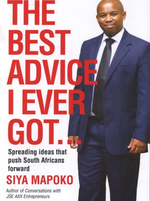 The Best Advice I Ever Got - Siya Mapoko