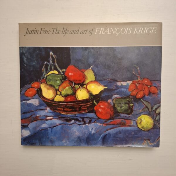 The Life And Art Of Francois Krige - Justin Fox, François Krige