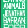 Eating Animals - Jonathan Safran Foer