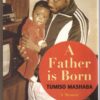 A Father Is Born - Tumiso Mashaba