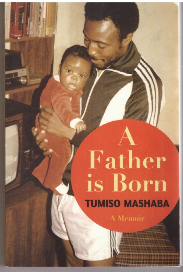 A Father Is Born - Tumiso Mashaba