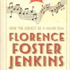 Florence Foster Jenkins: The Life Of The World's Worst Opera Singer - Darryl W. Bullock