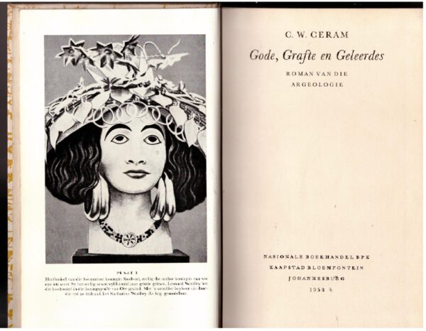 Gode, Grafte En Geleerdes: Roman Van Die Argeologie - C. W. Ceram