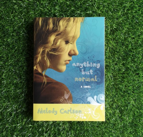 Anything But Normal - Melody Carlson