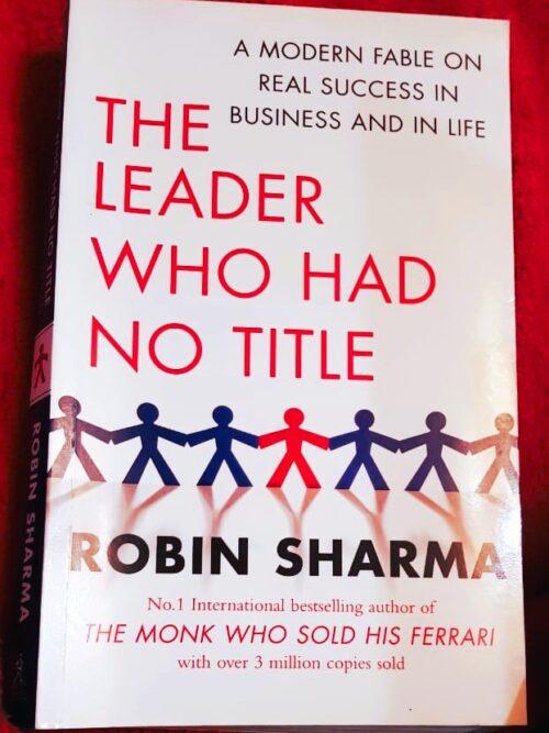 The Leader Who Had No Title - Robin Sharma