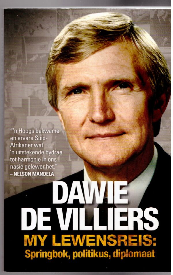 My Lewensreis: Springbok, Politikus, Diplomaat -- Dawie De Villiers, Chris Schoeman