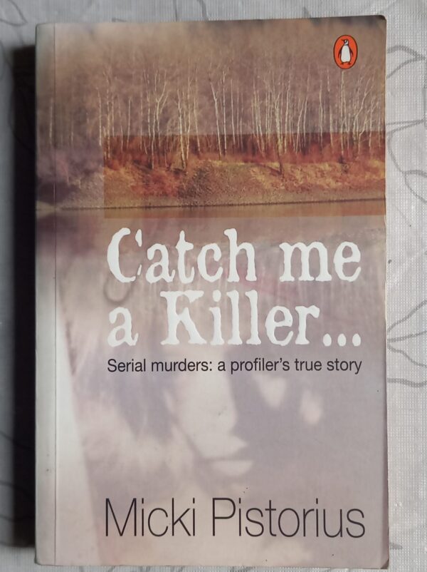 Catch Me A Killer - Micki Pistorius