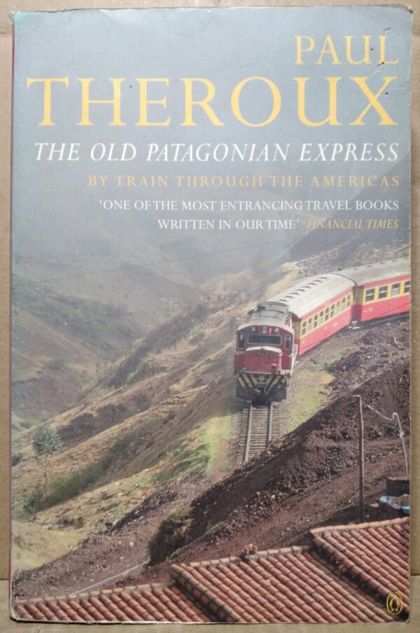 The Old Patagonian Express - Paul Theroux