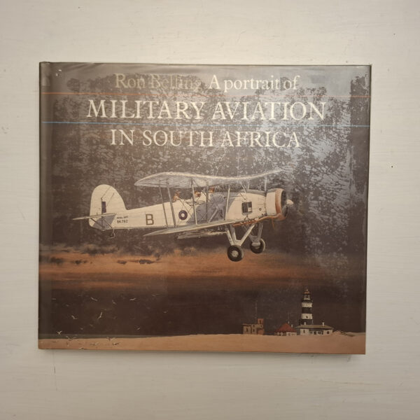 A Portrait Of Military Aviation In South Africa - Ron Belling