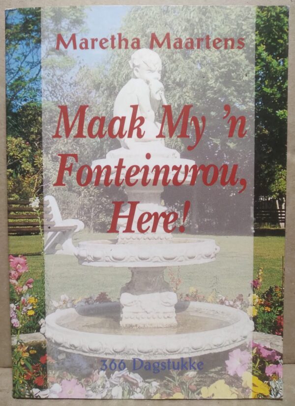 Maak My 'n Fonteinvrou, Here - Maretha Maartens