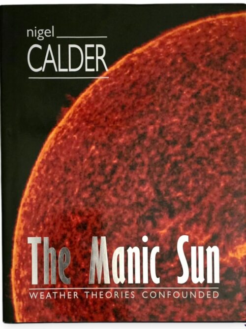 The Manic Sun: Weather Theories Confounded - Nigel Calder