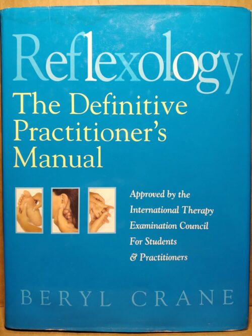 Reflexology: The Definitive Pratitioners Manual - Beryl Crane